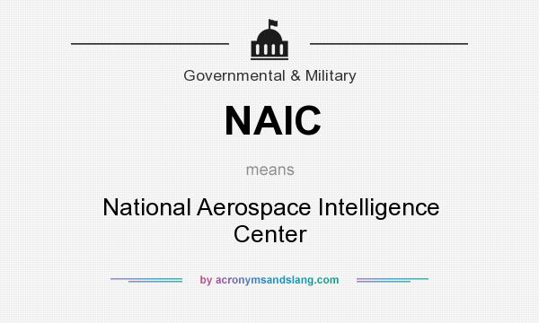 What does NAIC mean? It stands for National Aerospace Intelligence Center