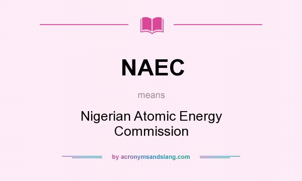 What does NAEC mean? It stands for Nigerian Atomic Energy Commission