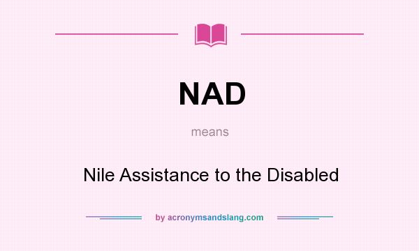 What does NAD mean? It stands for Nile Assistance to the Disabled