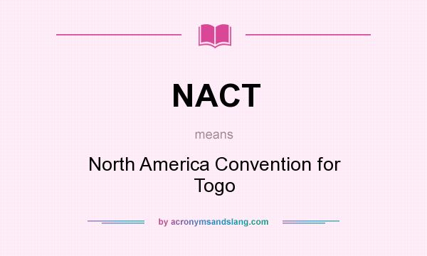 What does NACT mean? It stands for North America Convention for Togo