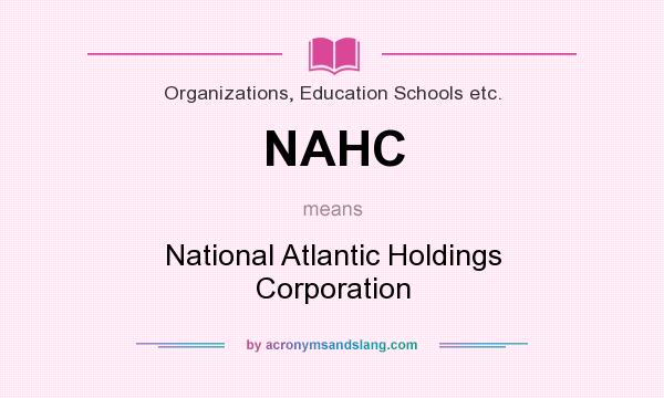 What does NAHC mean? It stands for National Atlantic Holdings Corporation
