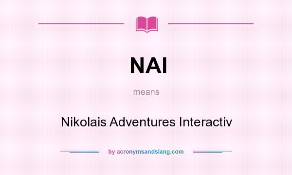 What does NAI mean? It stands for Nikolais Adventures Interactiv