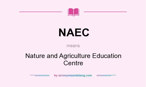 What does NAEC mean? It stands for Nature and Agriculture Education Centre