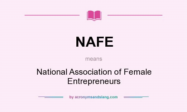 What does NAFE mean? It stands for National Association of Female Entrepreneurs
