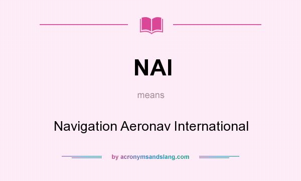 What does NAI mean? It stands for Navigation Aeronav International