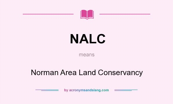 What does NALC mean? It stands for Norman Area Land Conservancy