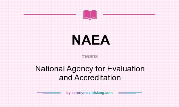 What does NAEA mean? It stands for National Agency for Evaluation and Accreditation