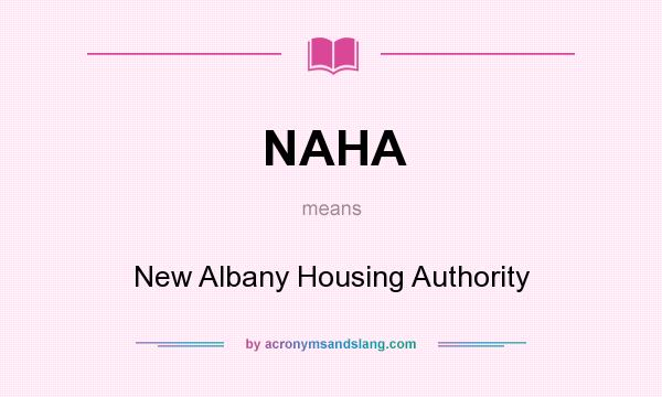 What does NAHA mean? It stands for New Albany Housing Authority