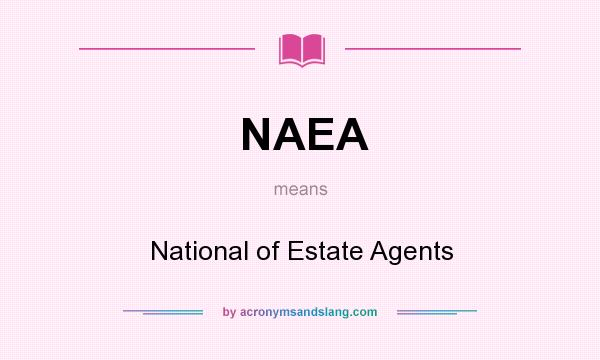 What does NAEA mean? It stands for National of Estate Agents
