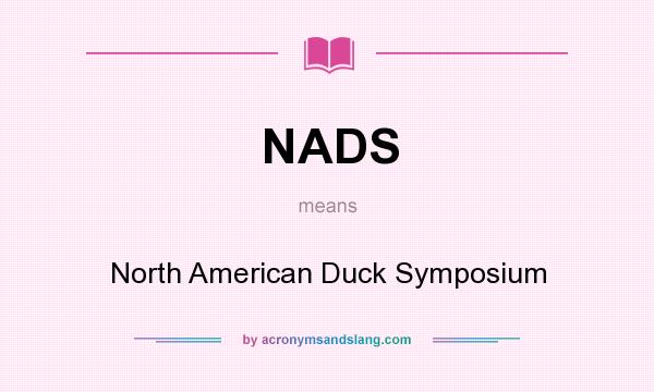 What does NADS mean? It stands for North American Duck Symposium