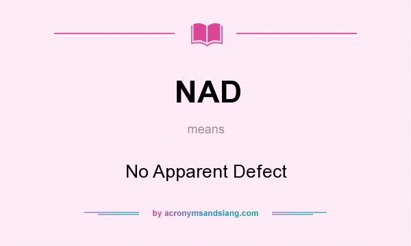What does NAD mean? It stands for No Apparent Defect