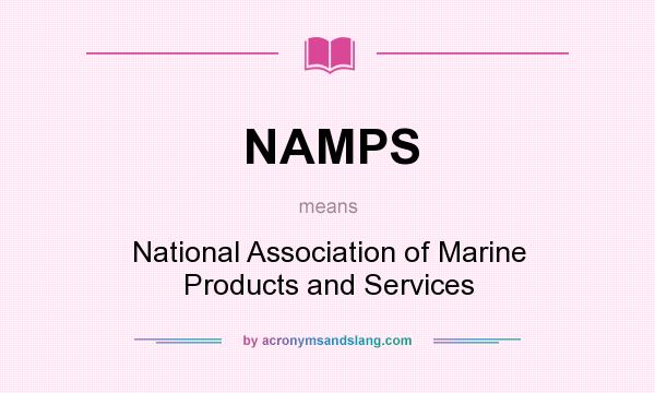 What does NAMPS mean? It stands for National Association of Marine Products and Services