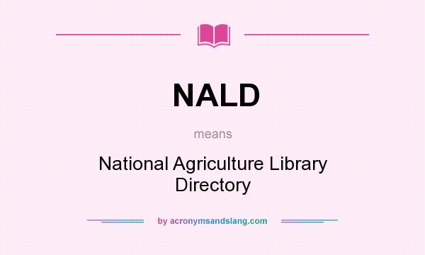 What does NALD mean? It stands for National Agriculture Library Directory