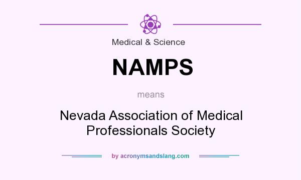 What does NAMPS mean? It stands for Nevada Association of Medical Professionals Society