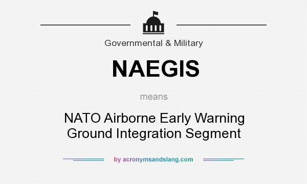 What does NAEGIS mean? It stands for NATO Airborne Early Warning Ground Integration Segment