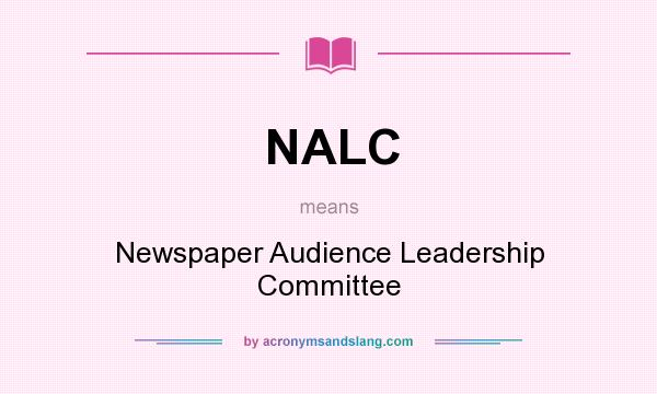 What does NALC mean? It stands for Newspaper Audience Leadership Committee