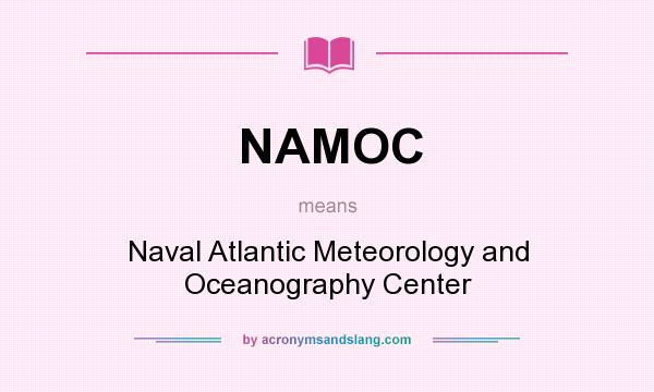 What does NAMOC mean? It stands for Naval Atlantic Meteorology and Oceanography Center