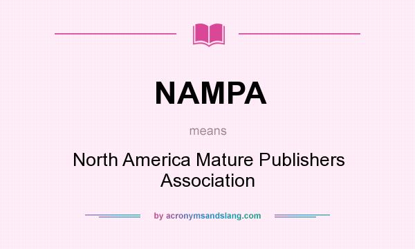 What does NAMPA mean? It stands for North America Mature Publishers Association
