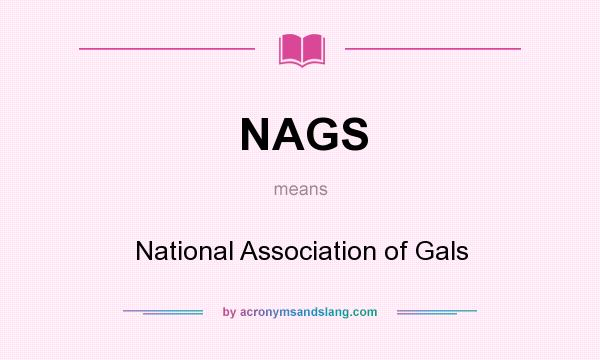 What does NAGS mean? It stands for National Association of Gals