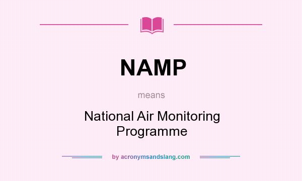 What does NAMP mean? It stands for National Air Monitoring Programme