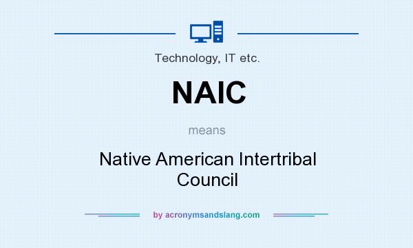 What does NAIC mean? It stands for Native American Intertribal Council