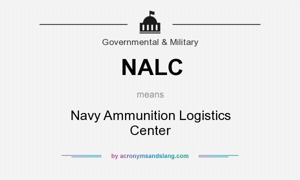 What does NALC mean? It stands for Navy Ammunition Logistics Center
