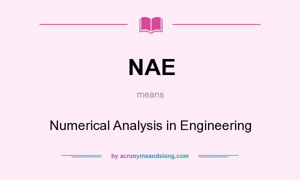 What does NAE mean? It stands for Numerical Analysis in Engineering
