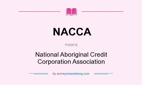 What does NACCA mean? It stands for National Aboriginal Credit Corporation Association