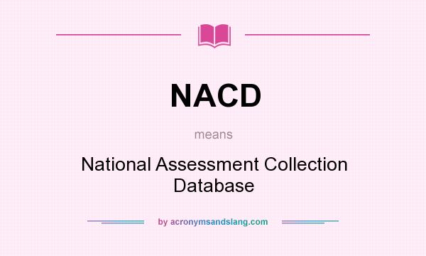 What does NACD mean? It stands for National Assessment Collection Database