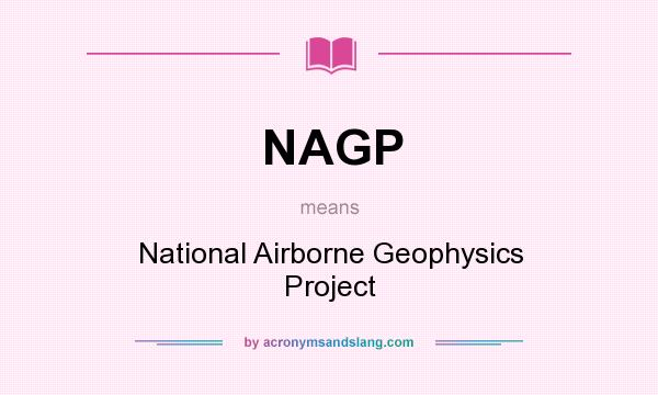 What does NAGP mean? It stands for National Airborne Geophysics Project