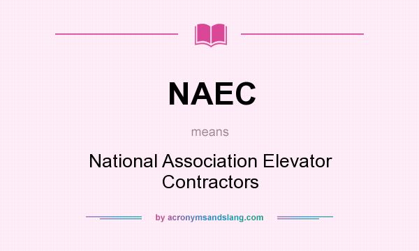What does NAEC mean? It stands for National Association Elevator Contractors