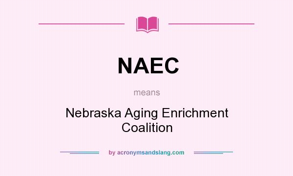 What does NAEC mean? It stands for Nebraska Aging Enrichment Coalition