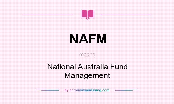 What does NAFM mean? It stands for National Australia Fund Management