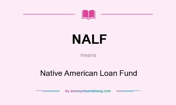 What does NALF mean? It stands for Native American Loan Fund