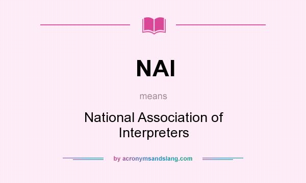 What does NAI mean? It stands for National Association of Interpreters