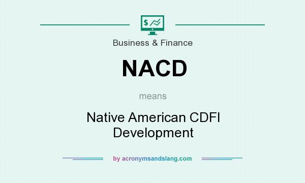 What does NACD mean? It stands for Native American CDFI Development