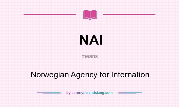 What does NAI mean? It stands for Norwegian Agency for Internation