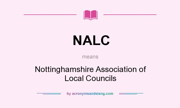 What does NALC mean? It stands for Nottinghamshire Association of Local Councils