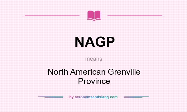 What does NAGP mean? It stands for North American Grenville Province