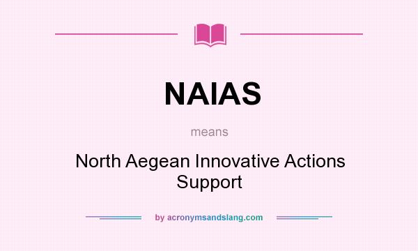 What does NAIAS mean? It stands for North Aegean Innovative Actions Support