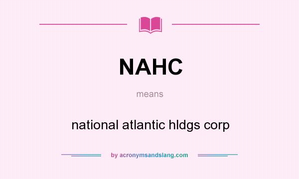 What does NAHC mean? It stands for national atlantic hldgs corp