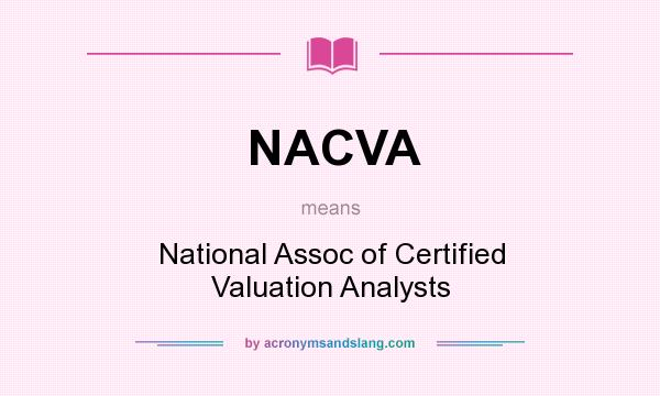 What does NACVA mean? It stands for National Assoc of Certified Valuation Analysts