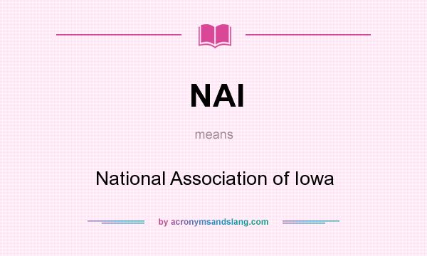 What does NAI mean? It stands for National Association of Iowa