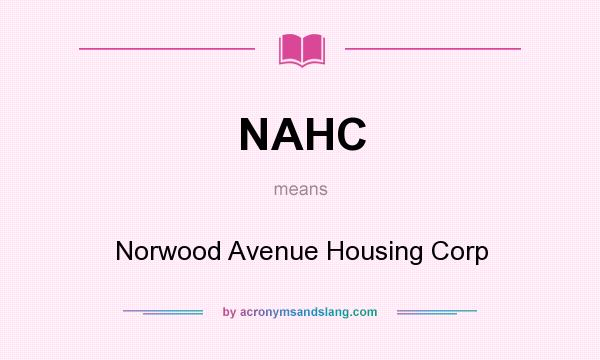What does NAHC mean? It stands for Norwood Avenue Housing Corp