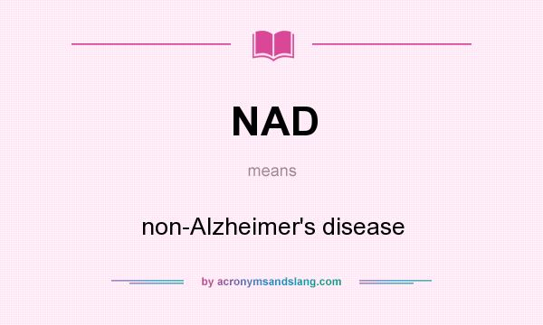 What does NAD mean? It stands for non-Alzheimer`s disease