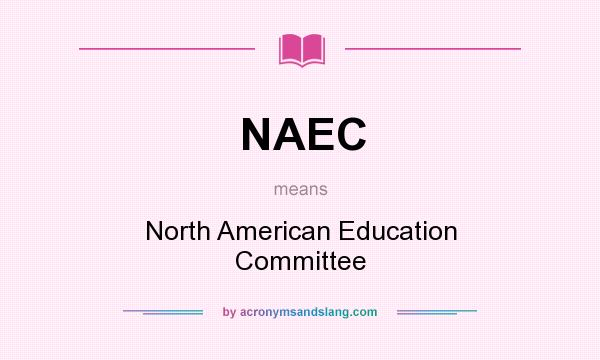 What does NAEC mean? It stands for North American Education Committee