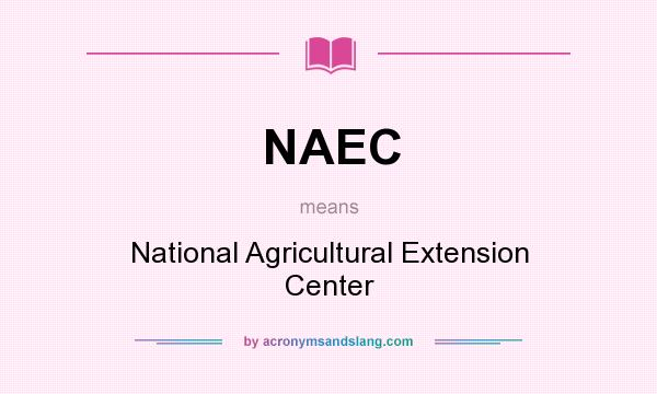 What does NAEC mean? It stands for National Agricultural Extension Center