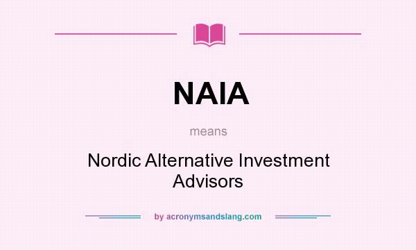 What does NAIA mean? It stands for Nordic Alternative Investment Advisors