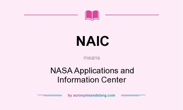 What does NAIC mean? It stands for NASA Applications and Information Center