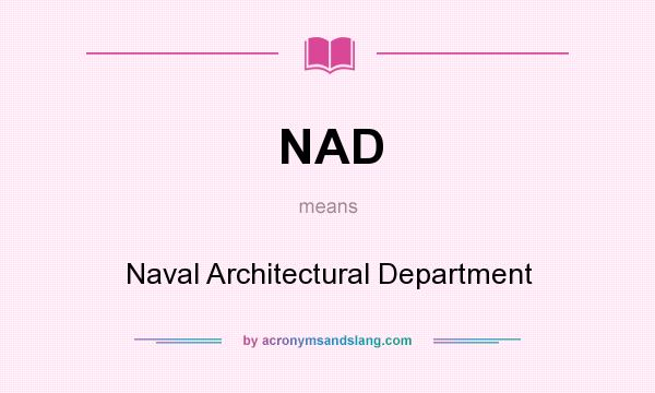 What does NAD mean? It stands for Naval Architectural Department